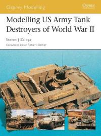 Modelling Us Tank Destroyers Of World War Ii