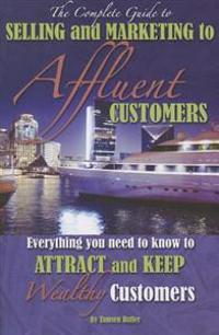 The Complete Guide to Selling & Marketing to Affluent Customers