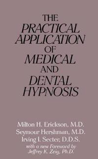 The Practical Application of Medical and Dental Hypnosis