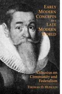 Early Modern Concepts for a Late Modern World