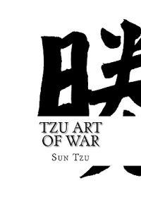 Tzu Art of War: (Large Print Edition of Sun Tzu the Art of War Military Strategy)