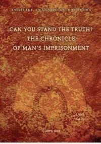 Can You Stand the Truth? the Chronicle of Man's Imprisonment: Last Call!