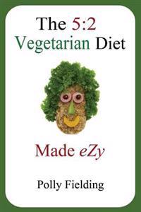 The 5: 2 Vegetarian Diet Made Ezy