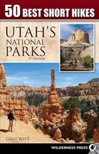 50 Best Short Hikes Utah's National Parks