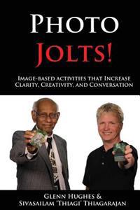 Photo Jolts!: Image-Based Activities That Increase Clarity, Creativity, and Conversation