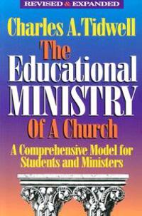The Educational Ministry of a Church: A Comprehensive Model for Students and Ministers