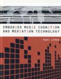 Embodied Music Cognition and Mediation Technology