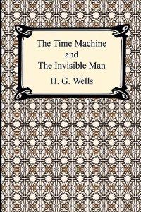 The Time Machine and the Invisible Man