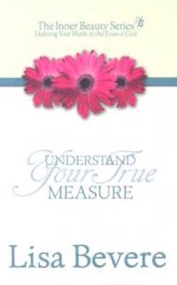Understanding Your True Measure: The Inner Beauty Series, 1