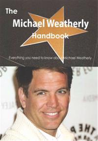 The Michael Weatherly Handbook - Everything You Need to Know about Michael Weatherly