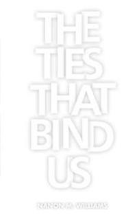 The Ties That Bind Us