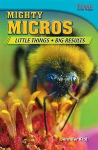 Mighty Micros: Little Things - Big Results