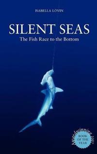 Silent Seas - The Fish Race to the Bottom