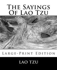 The Sayings of Lao Tzu: Large-Print Edition