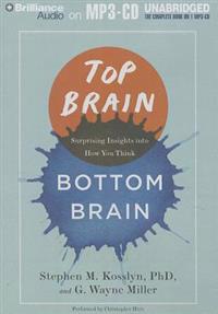 Top Brain, Bottom Brain: Surprising Insights Into How You Think