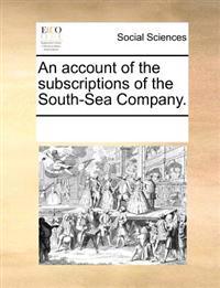 An Account of the Subscriptions of the South-Sea Company.