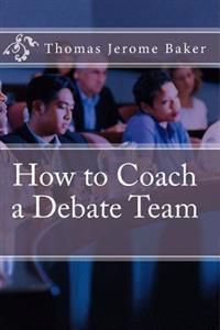 How to Coach a Debate Team
