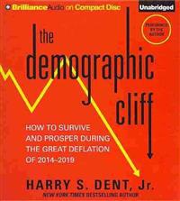 The Demographic Cliff: How to Survive and Prosper During the Great Deflation of 2014-2019