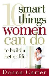 10 Smart Things Women Can Do to Build a Better Life