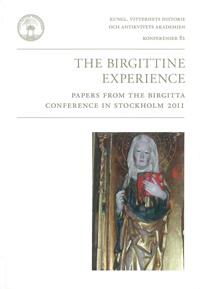 The Birgittine Experience : Papers from the Birgitta Conference in Stockholm 2011