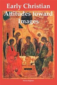 Early Christian Attitudes Toward Images