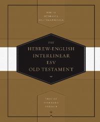 Hebrew-English Interlinear ESV Old Testament: Biblia Hebraica Stuttgartensia (BHS) and English Standard Version (ESV)