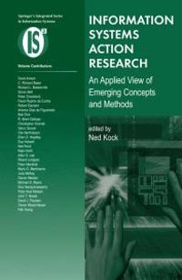 Information Systems Action Research: An Applied View of Emerging Concepts and Methods