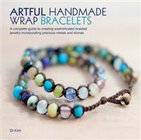 Artful Handmade Wrap Bracelets: A Complete Guide to Creating Sophisticated Braided Jewelry Incorporating Precious Metals