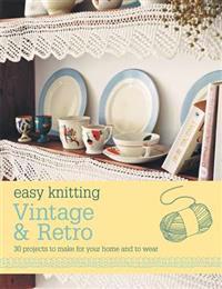 Easy Knitting: Vintage and Retro