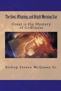 The Root, Offspring, and Bright Morning Star: Great Is the Mystery of Godliness