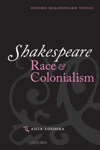 Shakespeare, Race and Colonialism