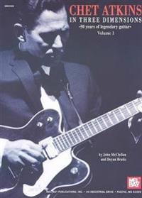 Chet Atkins in Three Dimensions, Volume 1: 50 Years of Legendary Guitar