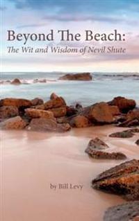 Beyond the Beach: The Wit and Wisdom of Nevil Shute