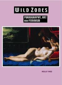 Wild Zones: Pornography, Art and Feminism
