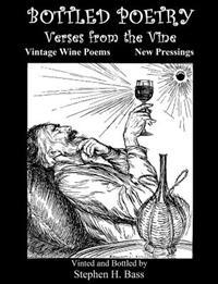 Bottled Poetry: Verses from the Vine: Vintage Wine Poems - New Pressings