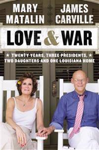 Love & War: Twenty Years, Three Presidents, Two Daughters & One Louisiana Home