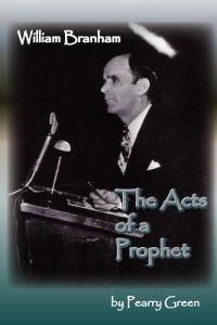 William Branham, the Acts of a Prophet