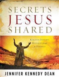 Secrets Jesus Shared: Kingdom Insights Revealed Through the Parables