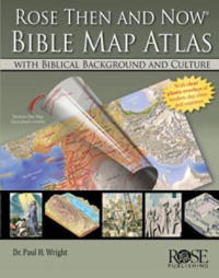 Rose Then and Now Bible Map Atlas with Biblical Backgrounds and Culture