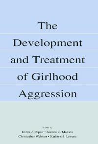 The Development and Treatment of Girlhood Aggression