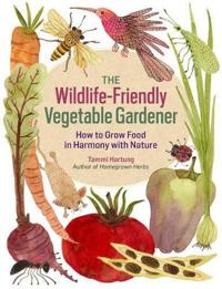 The Wildlife-Friendly Vegetable Gardener