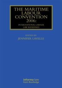 The Maritime Labour Convention 2006: International Labour Law Redefined