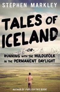 Tales of Iceland: Running with the Huldufolk in the Permanent Daylight