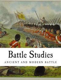Battle Studies: Ancient and Modern Battle
