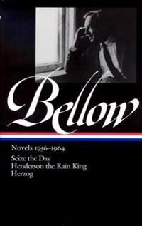 Saul Bellow: Novels 1956-1964: Seize the Day; Henderson the Rain King; Herzog