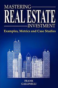 Mastering Real Estate Investment: Examples, Metrics and Case Studies