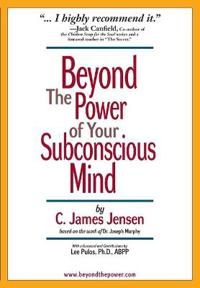 Beyond the Power of Your Subconscious Mind