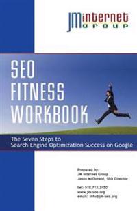 Seo Fitness Workbook: 3rd Edition - The Seven Steps to Search Engine Optimization Success on Google
