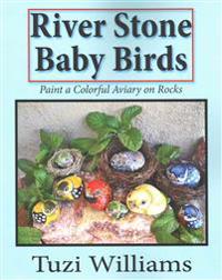 River Stone Baby Birds: Paint a Colorful Aviary on Rocks