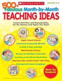 500+ Fabulous Month-By-Month Teaching Ideas: Instant Activities and Reproducibles for the Themes and Topics You Teach